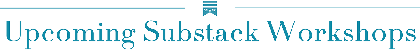 Upcoming Substack Workshops