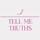 Tell Me Truths