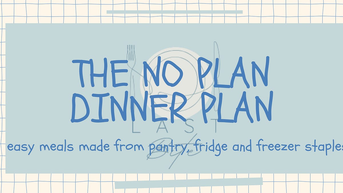 The No Plan Dinner Plan