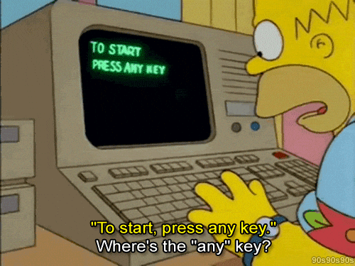 Alt text: "Homer Simpson meme confused at an old computer screen reading 'To start, press any key,' captioned 'Where's the any key? Alt text: "Homer Simpson meme confused at an old computer screen reading 'To start, press any key,' captioned 'Where's the any key?