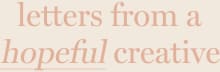 Letters From A Hopeful Creative