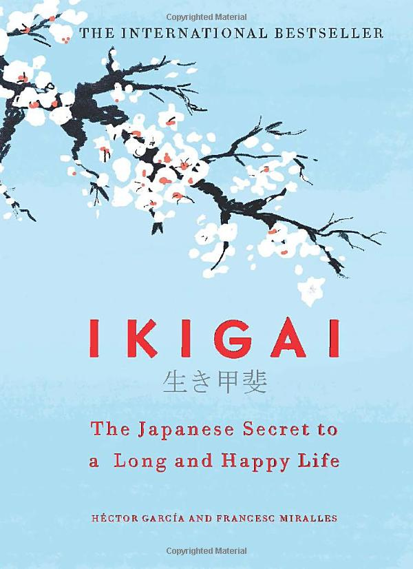 Ikigai: The Japanese Secret to a Long and Happy Life