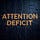 Attention Deficit