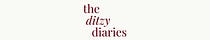 The Ditzy Diaries
