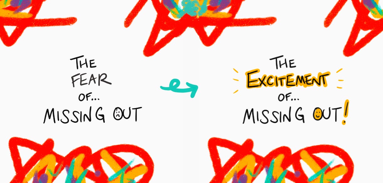 There are two handdrawn quotes side by side. On the left, the quote is 'the fear of missing out'. On the right, the quote is 'the excitement of missing out'. There is a green arrow from the quote on the left to the quote on the right.