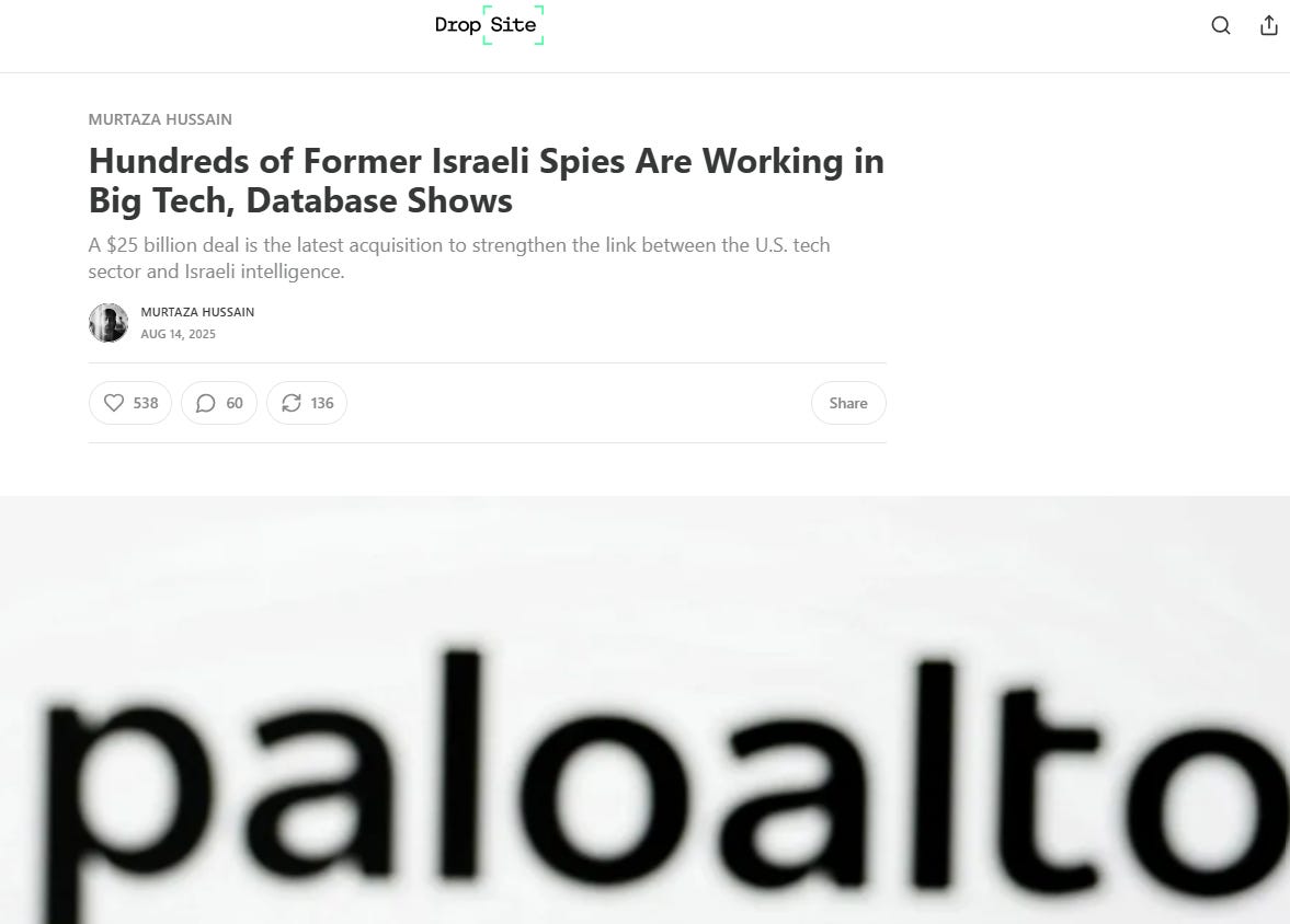 Moreover, by June 2025, more than 1,400 veterans of Israeli intelligence are working roles within U.S. tech companies — with 900 alumni from Unit 8200 alone, drop site news revealed last August.