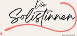 Die Solistinnen?