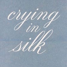 Crying in Silk