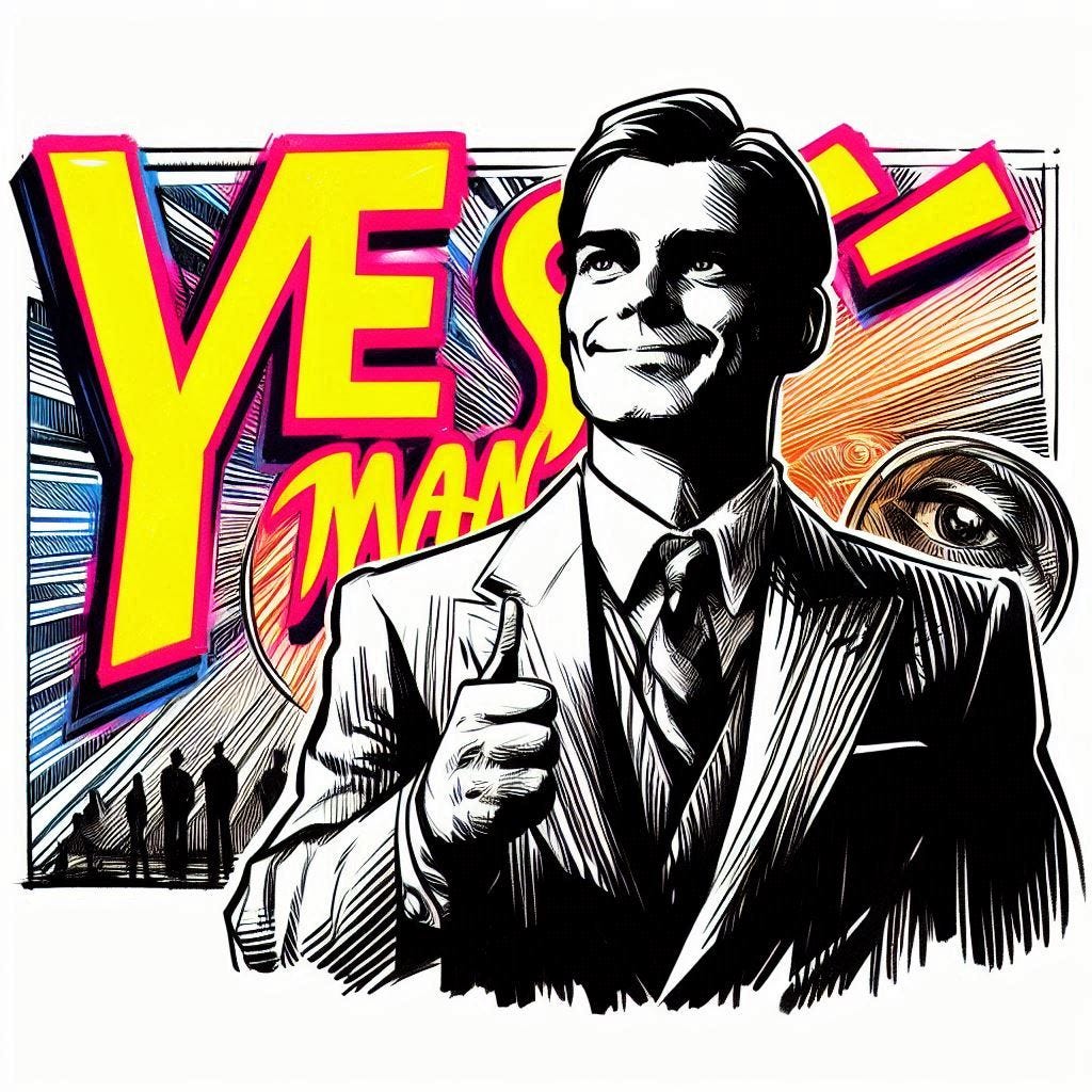 a yes man