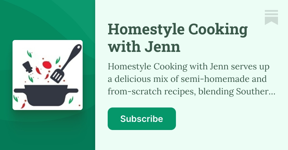 Homestyle Cooking with Jenn | Substack