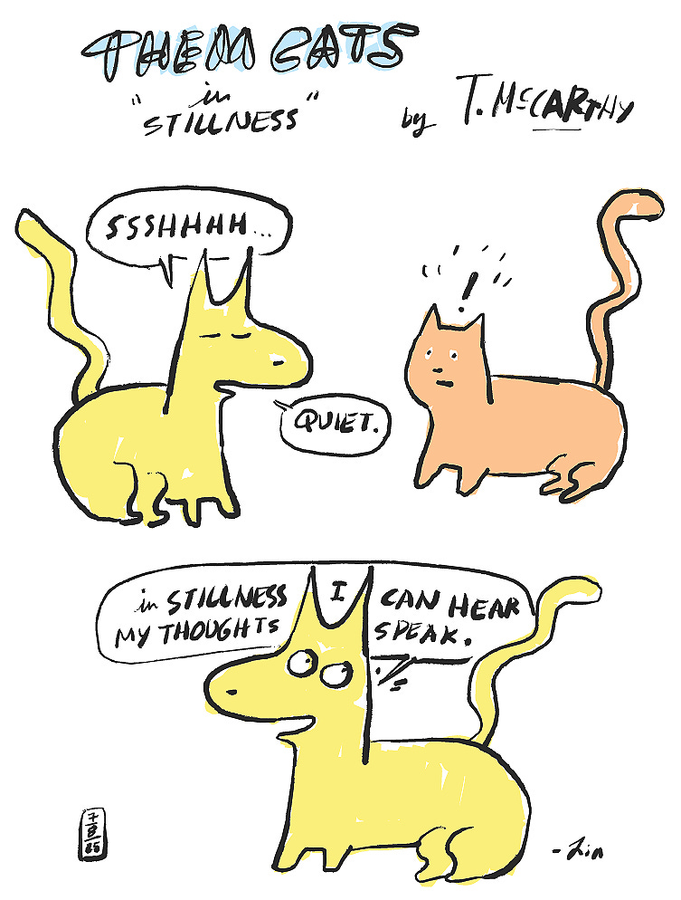 A two-page comic titled "THEM CATS in 'STILLNESS' by T. McCarthy." Page 1: Yellow "Me Cat" says "SSSHHHHH..." while orange "Therapist Cat" responds "QUIET." Me Cat continues: "in STILLNESS MY THOUGHTS / I CAN HEAR SPEAK." 