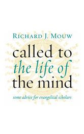 Richard Mouw - Called to the Life of the Mind Richard Mouw - Called to the Life of the Mind