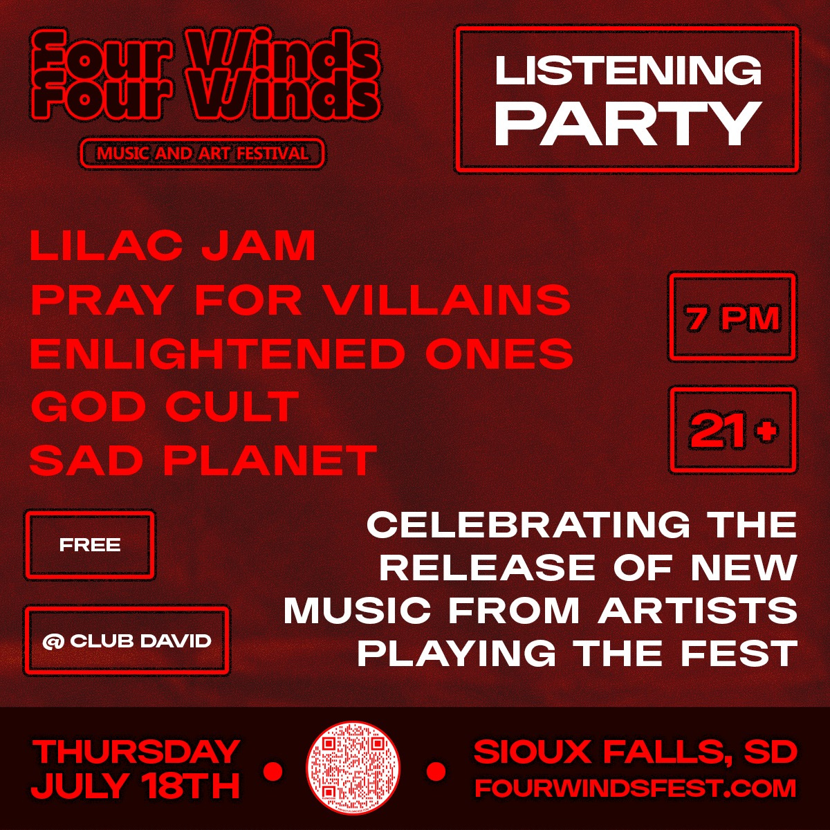 May be an image of text that says 'Eour Winds Four Winds MUSIC AND ART FESTIVAL LISTENING PARTY 7 PM FREE LILAC JAM PRAY FOR VILLAINS ENLIGHTENED ONES GOD CULT SAD PLANET CELEBRATING THE RELEASE OF NEW MUSIC FROM ARTISTS PLAYING THE FEST 21 @ CLUB DAVID THURSDAY JULY 18TH SIOUX FALLS, SD FOURWINDSFEST.COM'