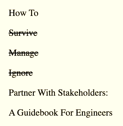 How To Partner With Stakeholders: A Guidebook For Engineers