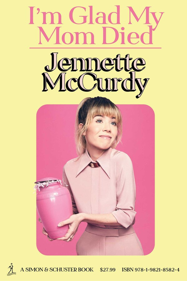 I'm Glad My Mom Died by Jennette McCurdy | Goodreads