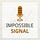 Impossible Signal