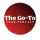 The Go-To Food Podcast