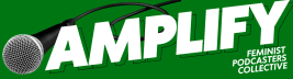 Amplify from Feminist Podcasters Collective