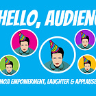 Hello, Audience Members!