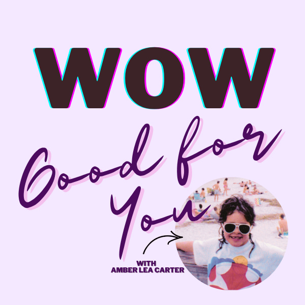 WOW Good For You - with Amber Lea Carter
