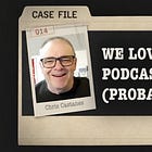 We Love Your Podcast (Probably) with Chris Castanes