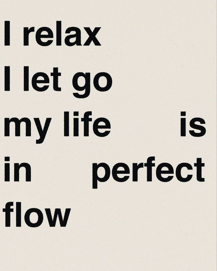 This may contain: a black and white poster with the words i relax all let go my life is in perfect flow