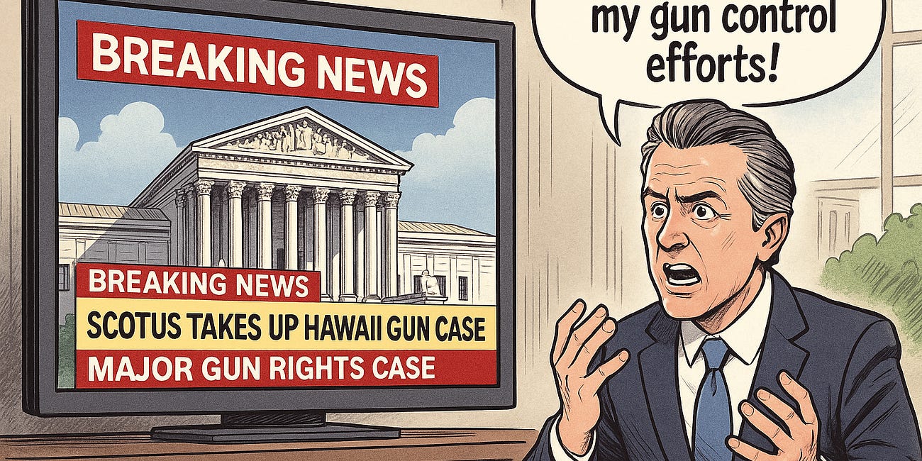 *Breaking News* Supreme Court Agrees to Hear a Case Out of Hawaii That Could Blow a Hole in California’s New Restrictive Gun Law 