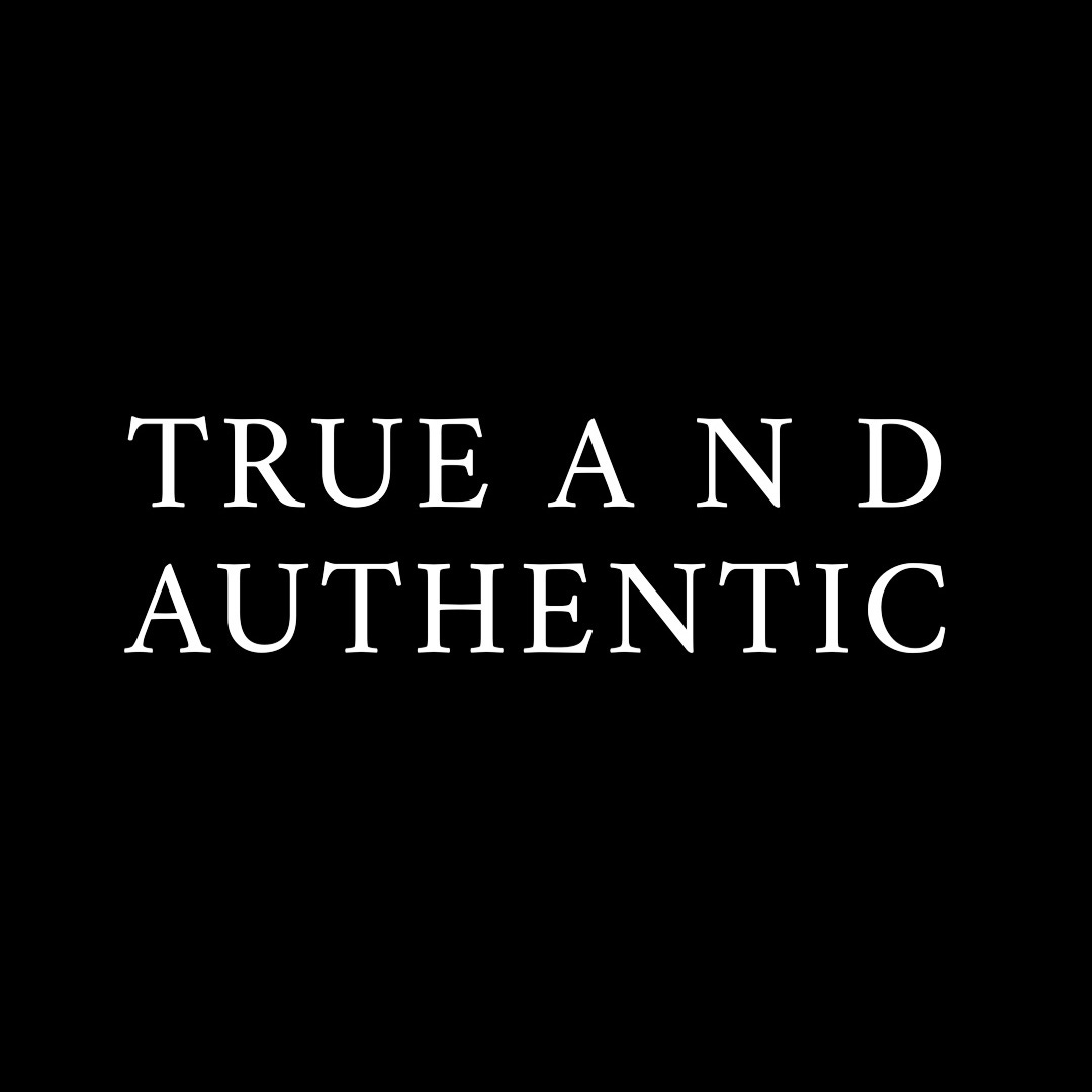 True and Authentic