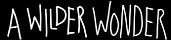 A Wilder Wonder