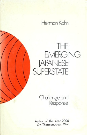The emerging Japanese superstate : challenge and response : Kahn, Herman,  1922-1983. (NL-LeOCL)068404433 : Free Download, Borrow, and Streaming :  Internet Archive