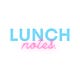 lunch notes. 