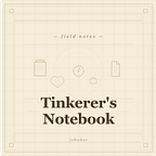 Tinkerer's Notebook