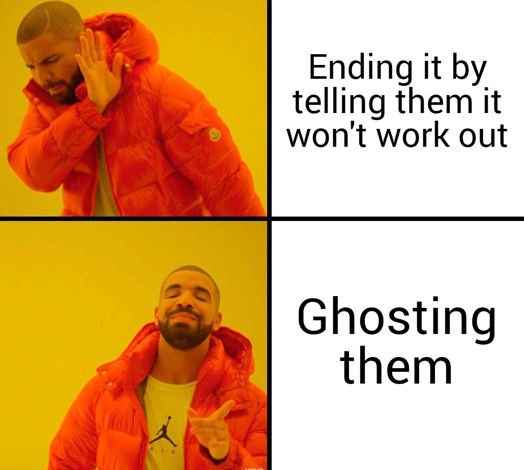 This meme brought to you by the person currently ghosting me : r/memes