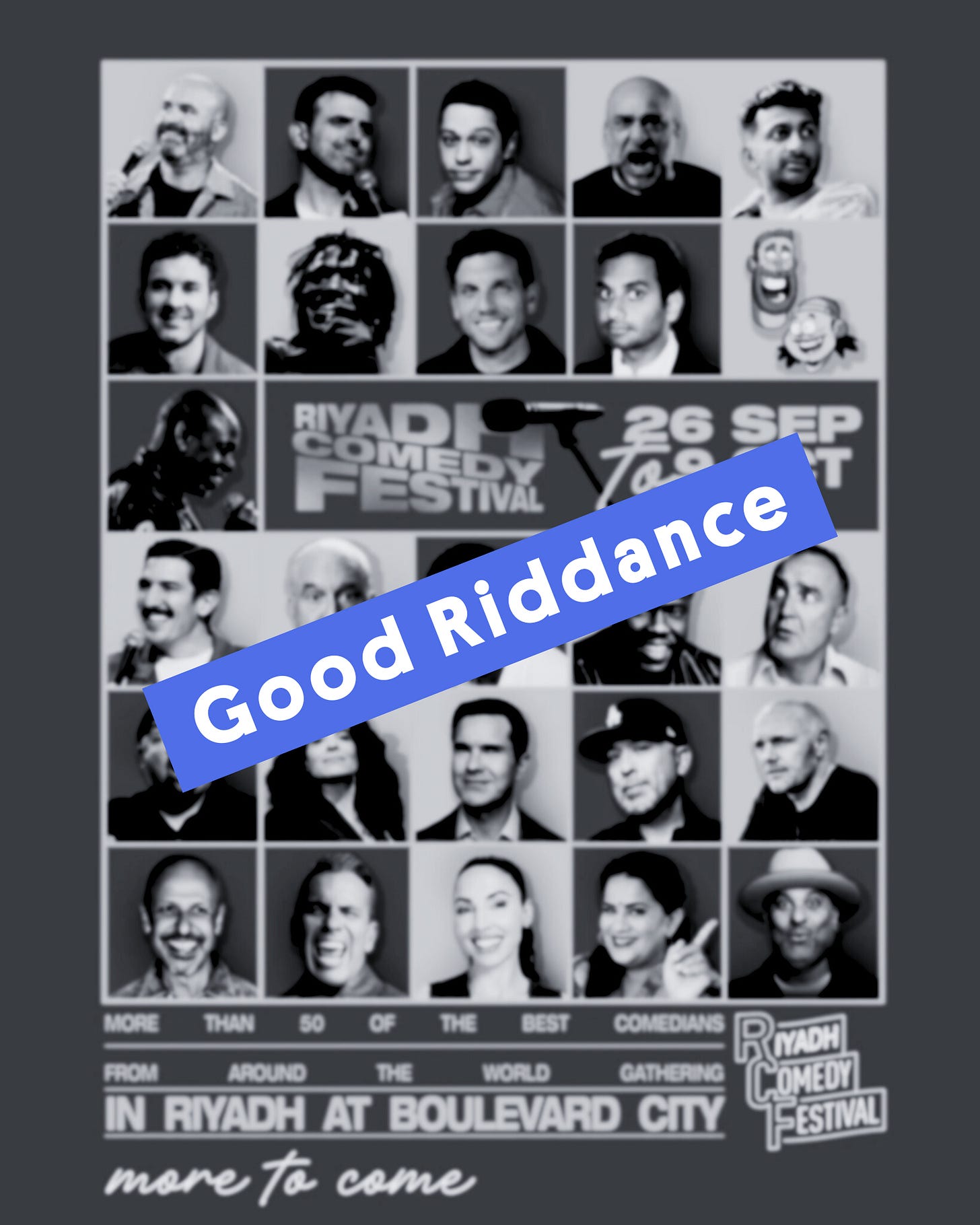 An edited version of the Riyadh Comedy Festival poster. This version is in black and white and blurred slightly. “Good Riddance” is written in white text on a periwinkle background diagonally across the image.