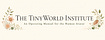 The TinyWorld Institute