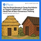 "Do You Know Houses in Texas Are Inferior to Those in California?" — The Fun (and Hard) Part of Non-Consensus Thinking