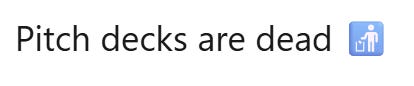 Screenshot says: Pitch deck is dead