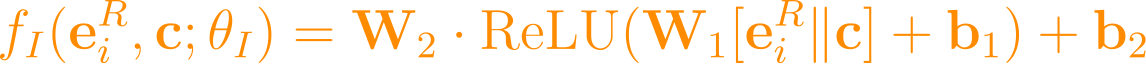 f_I(\mathbf{e}_i^R, \mathbf{c}; \theta_I) = \mathbf{W}_2 \cdot \text{ReLU}(\mathbf{W}_1 [\mathbf{e}_i^R \| \mathbf{c}] + \mathbf{b}_1) + \mathbf{b}_2