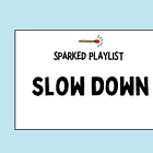 Slow Down