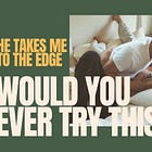 The Bedroom Game We’ve Been Playing Late at Night