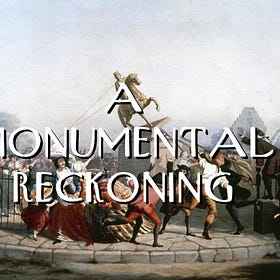 A Monumental Reckoning