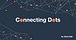 Connecting Dots