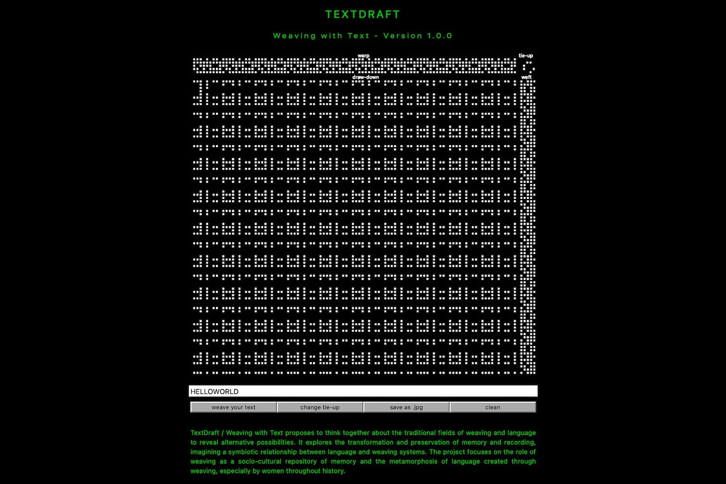 Photo shows an interactive digital textile loom called Text Draft 1.0.0 N/A-A by the artist Merve Mepa. The artwork has a black screen and the interactive patterns invite the users to “Weave with text” in a style that is reminiscent of the early era of PC computing and command line prompts with pixelated graphics and green highlight text.