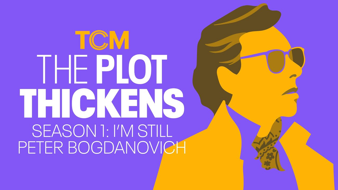The Plot Thickens: I’m Still Peter Bogdanovich - Episode 5: Bogdanovich,  The Misunderstood