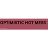 Optimistic Hot Mess