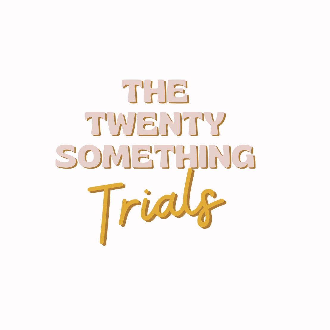 The Twentysomething Trials 