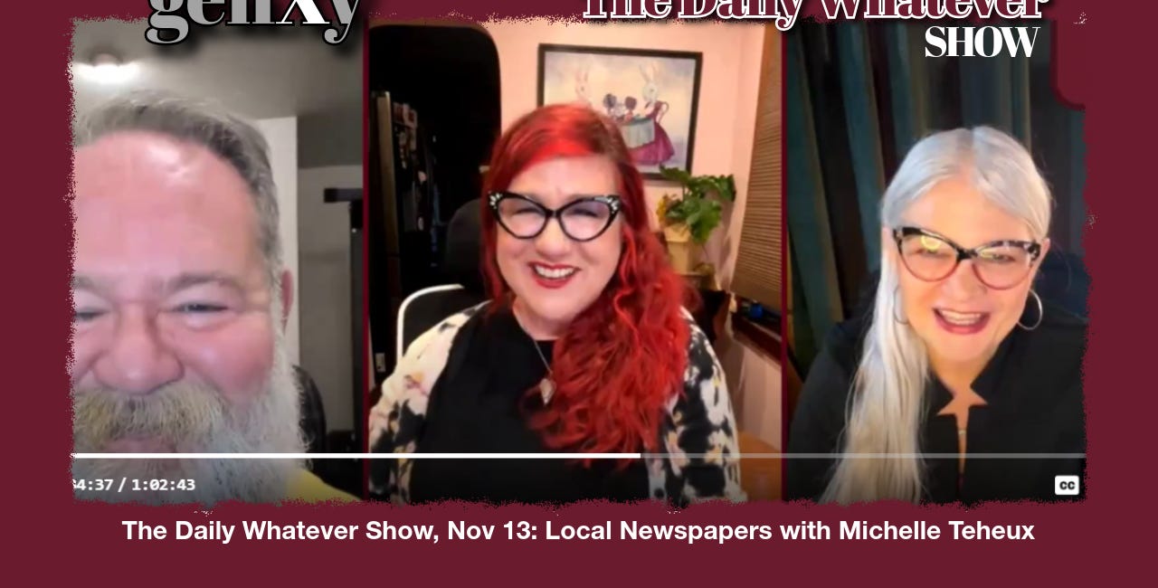 The Daily Whatever Show, Nov 13: Local Newspapers with Michelle Teheux