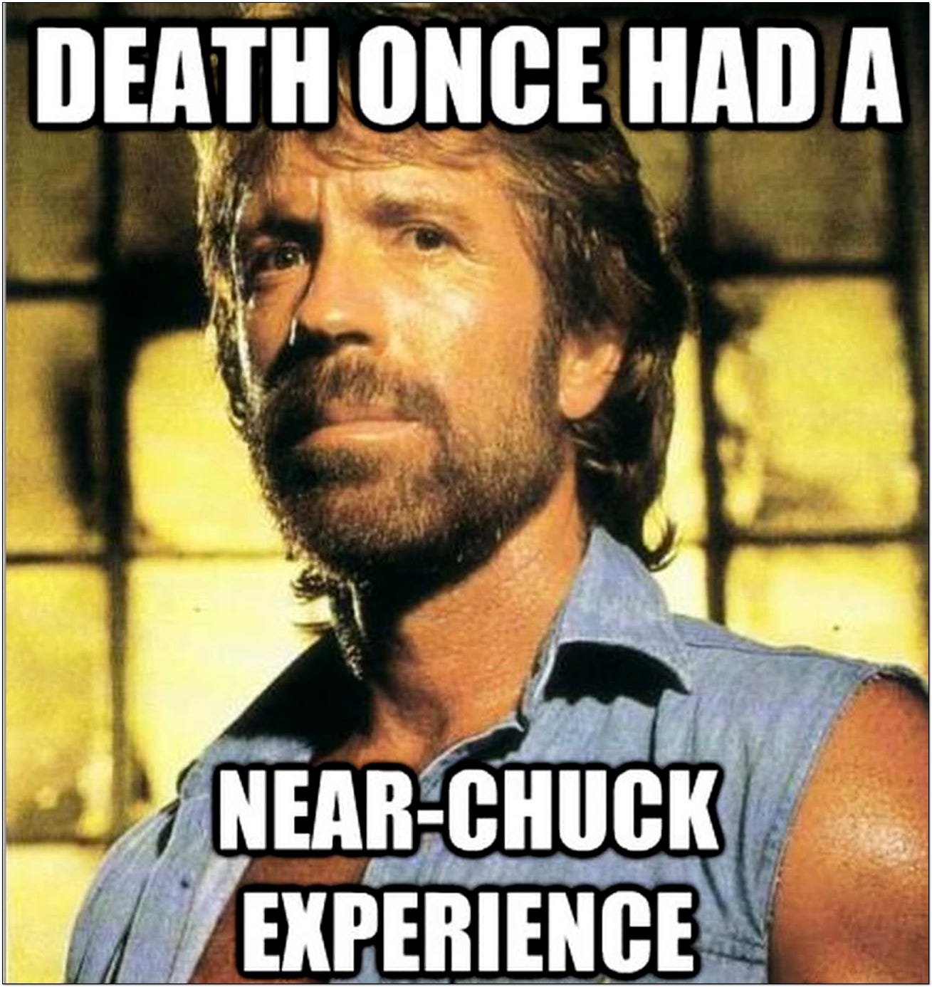 Death once had a near Chuck experience