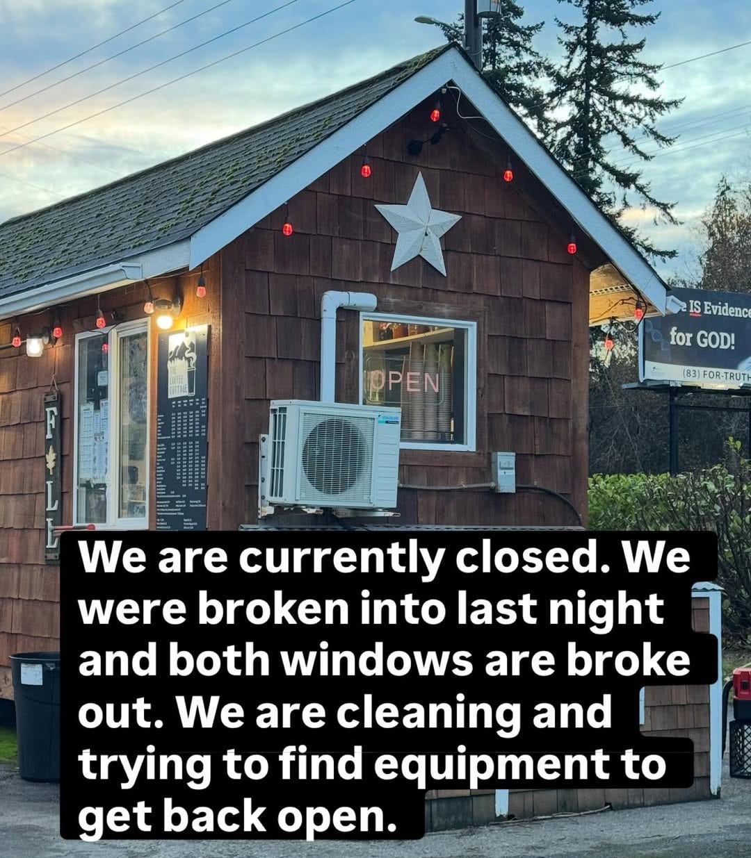May be an image of text that says 'YIBT IS Evidenc forGOD! for GOD! PPEN 183 OR-T RUTH We are currently closed. We က were broken into last night and both windows are broke out. We are cleaning and trying to find equipment to get back open.' May be an image of text that says 'YIBT IS Evidenc forGOD! for GOD! PPEN 183 OR-T RUTH We are currently closed. We က were broken into last night and both windows are broke out. We are cleaning and trying to find equipment to get back open.'
