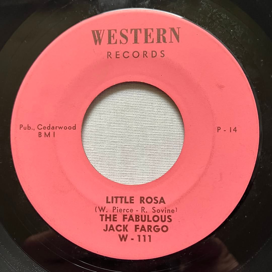 May be an image of text that says 'WESTERN RECORDS Pub., Cedarwood ood B B P-14 LITTLE LITTLEROSA ROSA (W. Pierce-R. R. Sovinel THE FABULOUS JACK FARGO W-111 W 111' May be an image of text that says 'WESTERN RECORDS Pub., Cedarwood ood B B P-14 LITTLE LITTLEROSA ROSA (W. Pierce-R. R. Sovinel THE FABULOUS JACK FARGO W-111 W 111'